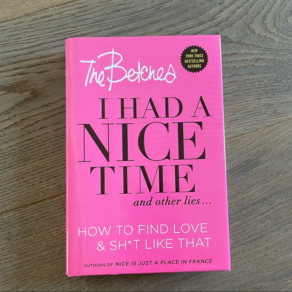 I had a nice time and other lies by Betches book